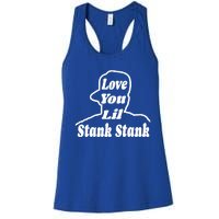 Love You Lil Stank Stank Seanfogelson513 That One Mailman Women's Racerback Tank