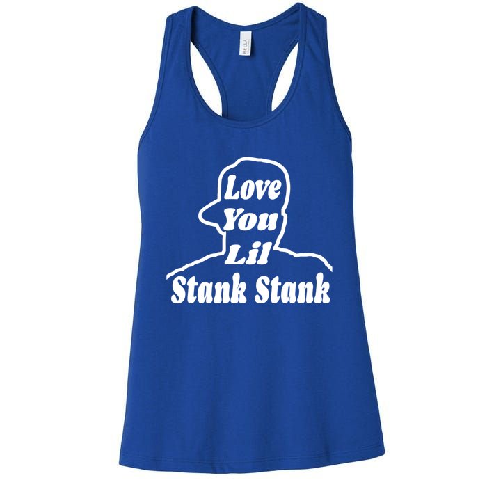 Love You Lil Stank Stank Seanfogelson513 That One Mailman Women's Racerback Tank