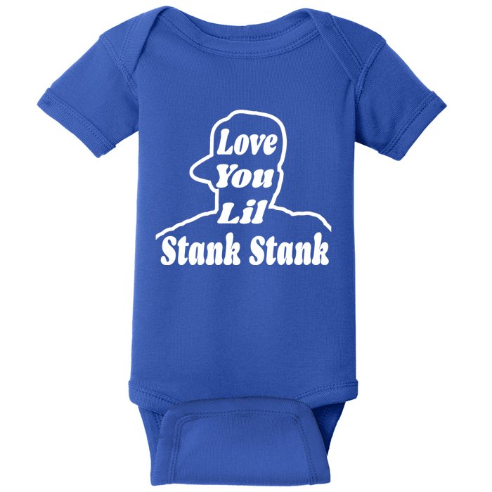 Love You Lil Stank Stank Seanfogelson513 That One Mailman Baby Bodysuit