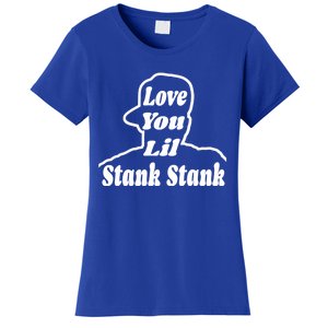 Love You Lil Stank Stank Seanfogelson513 That One Mailman Women's T-Shirt