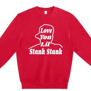 Love You Lil Stank Stank Seanfogelson513 That One Mailman Premium Crewneck Sweatshirt