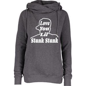 Love You Lil Stank Stank Seanfogelson513 That One Mailman Womens Funnel Neck Pullover Hood