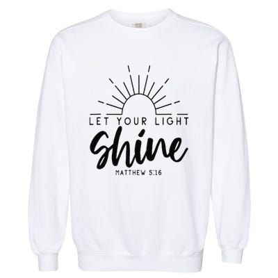 Let your light shine Jesus Christian Lover Garment-Dyed Sweatshirt