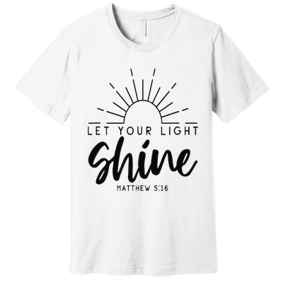 Let your light shine Jesus Christian Lover Premium T-Shirt