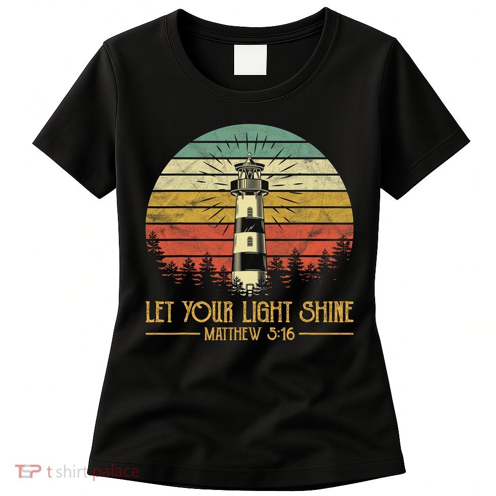 Let Your Light Shine Christian Believer Religious Lighthouse Womens T-Shirt