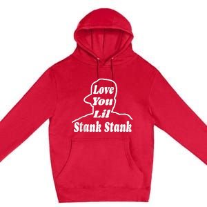 Love You Lil Stank Stank Seanfogelson513 That One Mailman Premium Pullover Hoodie