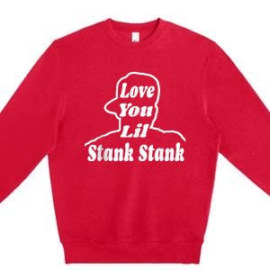 Love You Lil Stank Stank Seanfogelson513 That One Mailman Premium Crewneck Sweatshirt