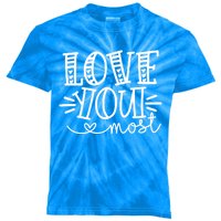 Love You More Love You Most Funny Valentine Couple Matching Gift Kids Tie-Dye T-Shirt