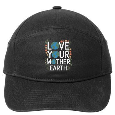 Love Your Mother Earth Eco-Friendly Nature Design Gift 7-Panel Snapback Hat