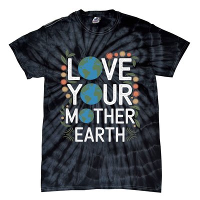 Love Your Mother Earth Eco-Friendly Nature Design Gift Tie-Dye T-Shirt