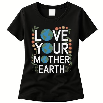 Love Your Mother Earth Eco-Friendly Nature Design Gift Womens T-Shirt