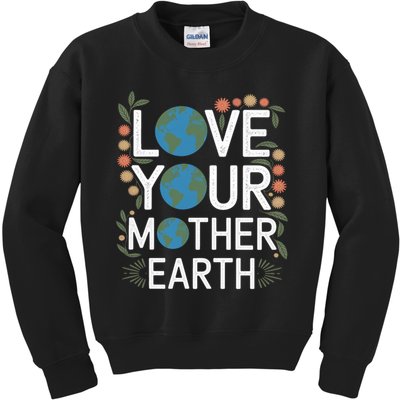 Love Your Mother Earth Eco-Friendly Nature Design Gift Kids Sweatshirt