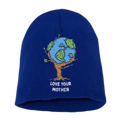 Love Your Mother Earth Day Gift Environt Eco World Tree Cool Gift Short Acrylic Beanie