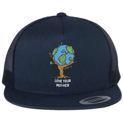 Love Your Mother Earth Day Gift Environt Eco World Tree Cool Gift Flat Bill Trucker Hat