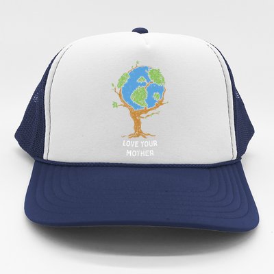 Love Your Mother Earth Day Gift Environt Eco World Tree Cool Gift Trucker Hat