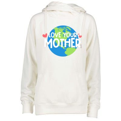 Love Your Mother Earth Day Gift Womens Funnel Neck Pullover Hood