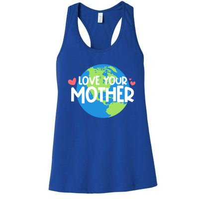 Love Your Mother Earth Day Gift Women's Racerback Tank