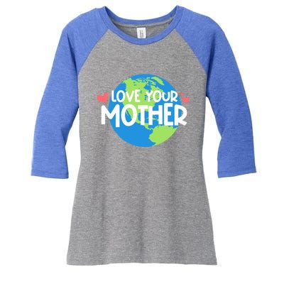 Love Your Mother Earth Day Gift Women's Tri-Blend 3/4-Sleeve Raglan Shirt