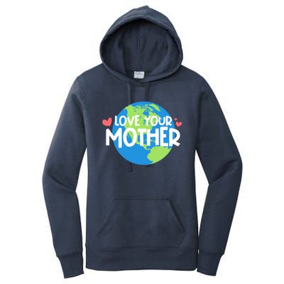 Love Your Mother Earth Day Gift Women's Pullover Hoodie