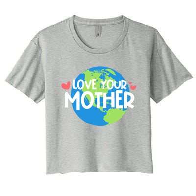 Love Your Mother Earth Day Gift Women's Crop Top Tee