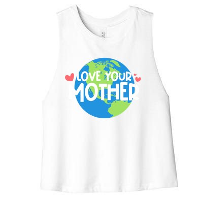 Love Your Mother Earth Day Gift Women's Racerback Cropped Tank