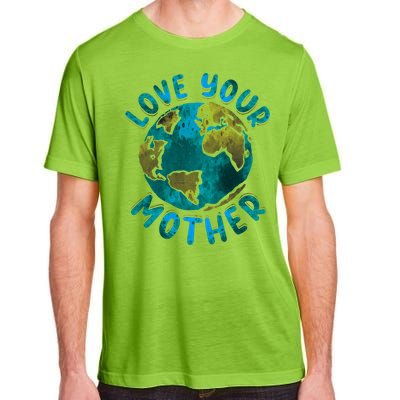 Love Your Mother Earth Day Environtal Awareness Gift Adult ChromaSoft Performance T-Shirt