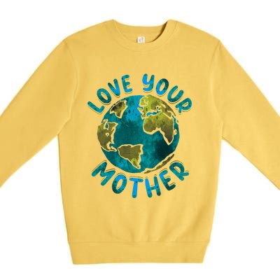 Love Your Mother Earth Day Environtal Awareness Gift Premium Crewneck Sweatshirt