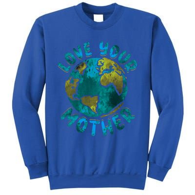 Love Your Mother Earth Day Environtal Awareness Gift Sweatshirt