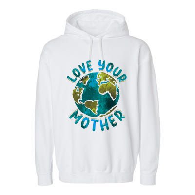 Love Your Mother Earth Day Environtal Awareness Gift Garment-Dyed Fleece Hoodie