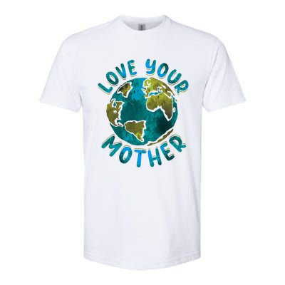 Love Your Mother Earth Day Environtal Awareness Gift Softstyle CVC T-Shirt