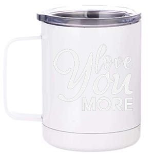 Love You More Gift For Valentine Day 12 oz Stainless Steel Tumbler Cup