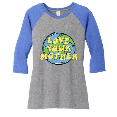 Love Your Mother Gift Earth Day Gift Or Gift Women's Tri-Blend 3/4-Sleeve Raglan Shirt