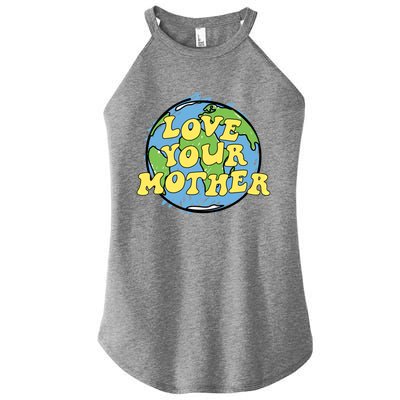 Love Your Mother Gift Earth Day Gift Or Gift Women’s Perfect Tri Rocker Tank