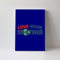 Love Your Mother Earth Day Cute Gift Canvas