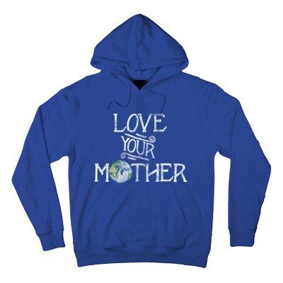 Love Your Mother Earth Gift Hoodie