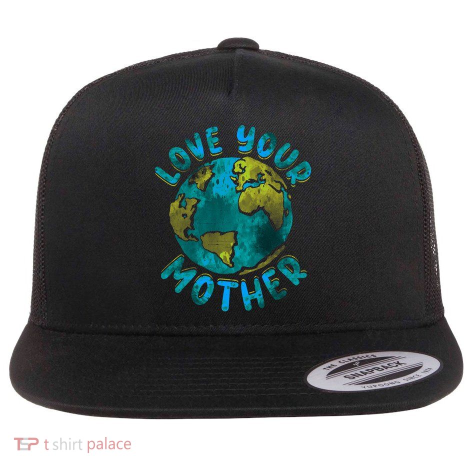 Love Your Mother Earth Day Environmental Awareness Themed Flat Bill Trucker Hat