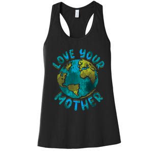 Love Your Mother Earth Day Environmental Awareness Themed Women's Racerback Tank