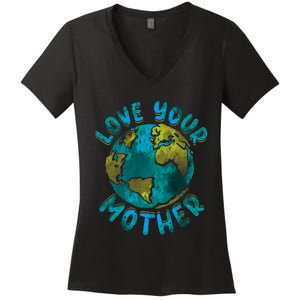 Love Your Mother Earth Day Environmental Awareness Themed Women's V-Neck T-Shirt