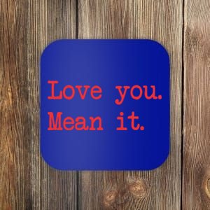 Love You Mean It Gift Coaster