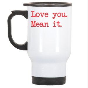 Love You Mean It Gift Stainless Steel Travel Mug