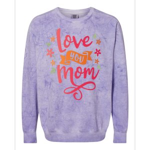 Love You Mom Gift For Her Colorblast Crewneck Sweatshirt