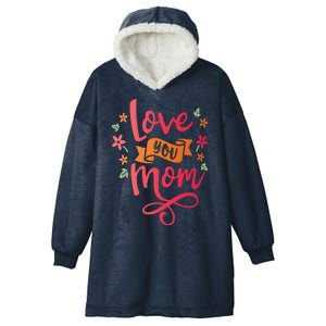 Love You Mom Gift For Her Hooded Wearable Blanket