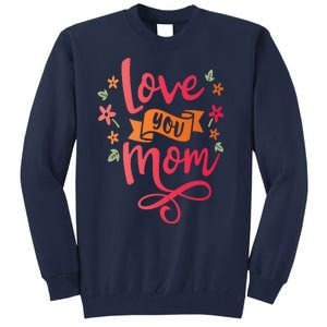 Love You Mom Gift For Her Tall Sweatshirt