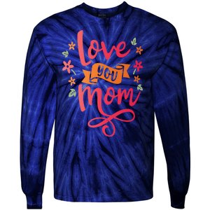 Love You Mom Gift For Her Tie-Dye Long Sleeve Shirt