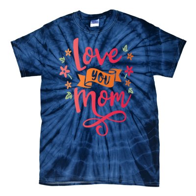 Love You Mom Gift For Her Tie-Dye T-Shirt