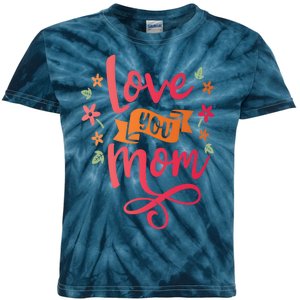 Love You Mom Gift For Her Kids Tie-Dye T-Shirt