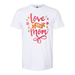 Love You Mom Gift For Her Softstyle CVC T-Shirt