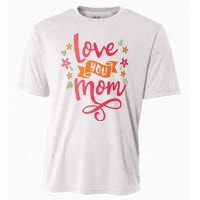 Love You Mom Gift For Her Cooling Performance Crew T-Shirt