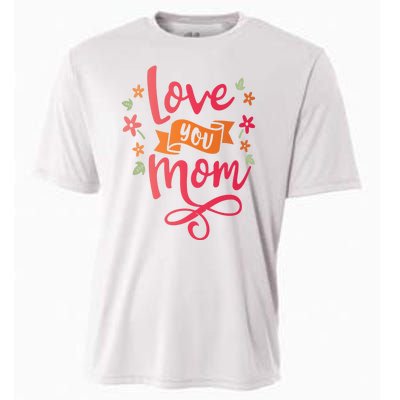 Love You Mom Gift For Her Cooling Performance Crew T-Shirt