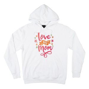 Love You Mom Gift For Her Hoodie